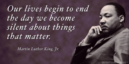 Martin Luther King image and quote: Our lives begin to end the day we become silent about things that matter.